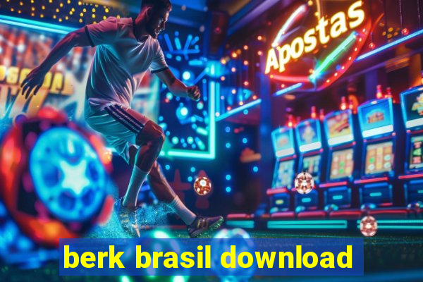 berk brasil download